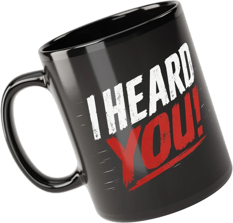 I heard you coffee mug